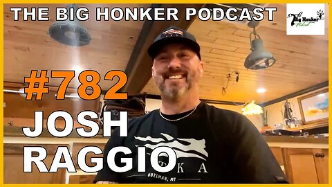 The Big Honker Podcast Episode #782: Josh Raggio