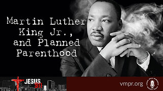 17 Jan 23, Jesus 911: Martin Luther King, Jr., and Planned Parenthood