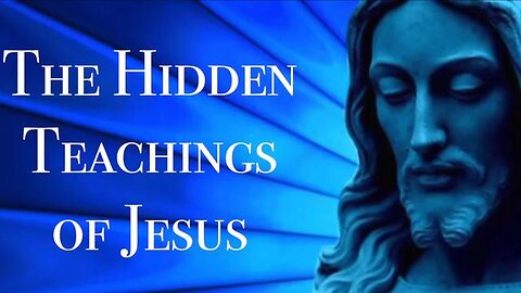 The Hidden Teachings of Jesus!