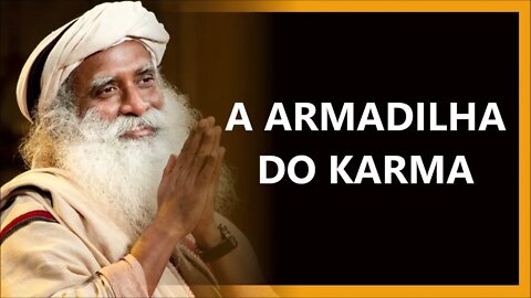 COMO FUGIR DA ARMADILHA DO KARMA, SADHGURU DUBLADO 2022