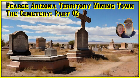 Pearce Arizona Territory Ghost Town Part 04: A walk through the cemetery 2 of 3.