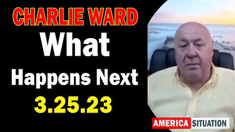 Charlie Ward Latest Intel March 25, 2023: "What Happens Next"