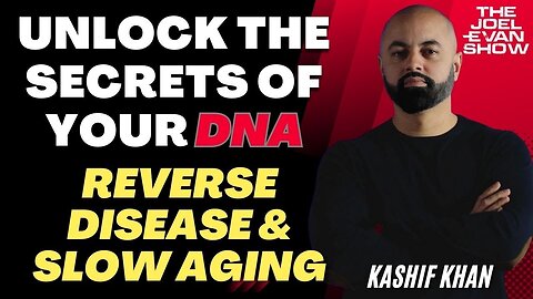 Understanding Your DNA & Genes To Reverse Aging & Disease - Kashif Khan