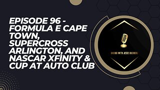 Episode 96 - NASCAR at Auto Club, Formula E Cape Town Debut, & Supercross in Arlington