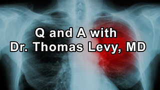 Questions and Answers with Dr. Thomas Levy, MD, JD