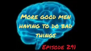 MORE GOOD MEN HAVE TO DO BAD THINGS - WAR FOR YOUR MIND - Episode 291 with HonestWalterWhite