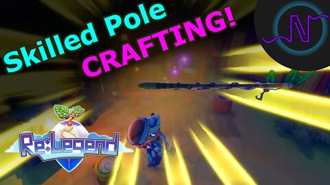 Skilled Pole Crafting - Re:Legend - E34