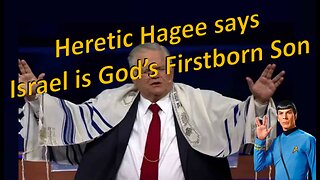 Heretic Hagee says Israel is God's Firstborn Son