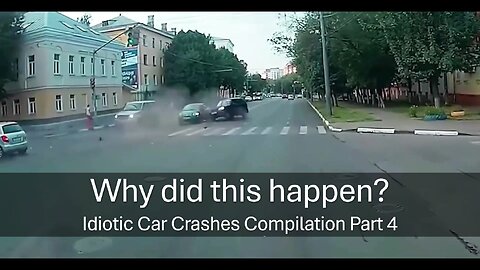 Why did this happen? Idiotic Car Crashes Compilation Part 4