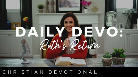 RUTH'S RETURN | CHRISTIAN DEVOTIONALS