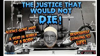 The Justice That Would Not Die!