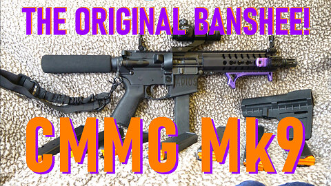 CMMG Mk9 BANSHEE : COLT STICK MAGS + KEYMOD ADD-ONs : SHOW-N-TELL & PREVIOUS GUN RANGE FOOTAGE PIP!