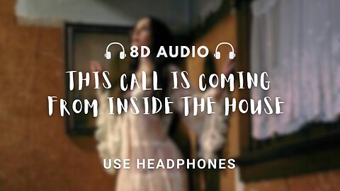 Bea Miller | This call is coming from inside the house | 8D AUDIO