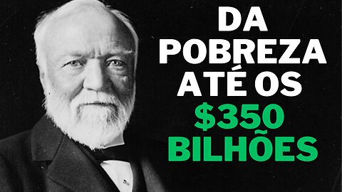 Como Andrew Carnegie se tornou o homem mais rico do mundo