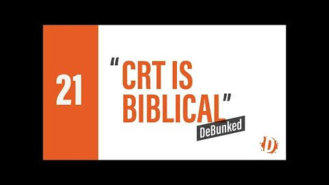 D21 | CRT Is Biblical - DeBunked