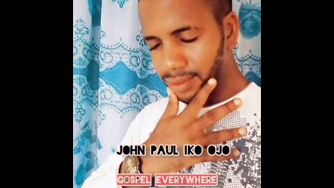 Johnpaul-Iko-ojo_Gospel everywhere