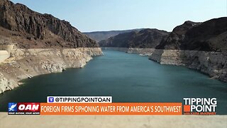 Tipping Point - Foreign Firms Siphoning Water From America's Southwest