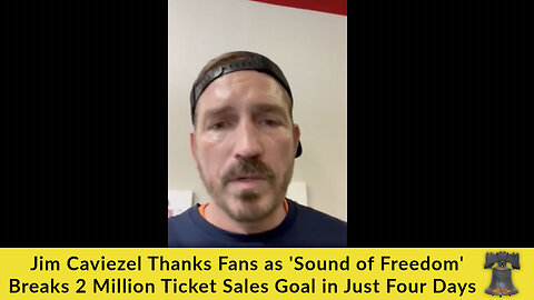 Jim Caviezel Thanks Fans as 'Sound of Freedom' Breaks 2 Million Ticket Sales Goal in Just Four Days