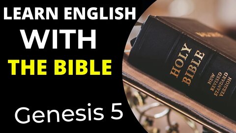 Learn English with Bible -Genesis 5 - Learn English through the history of the Holy Bible.