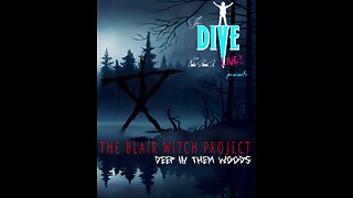 “The DIVE” with Charles Sherrod Jr./ The Blair Witch Project: Deep In Them Woods