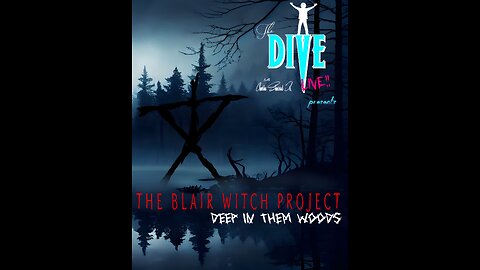 “The DIVE” with Charles Sherrod Jr./ The Blair Witch Project: Deep In Them Woods