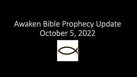 Awaken Bible Prophecy Update 10-5-22: Super-Rich Prepping for Apocalypse