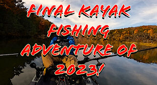 Final Kayak Fishing Adventure of 2023!