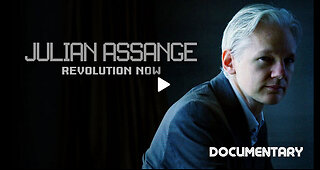 Documentary: Julian Assange 'Revolution Now’