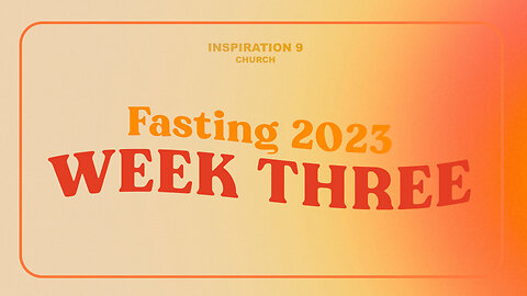Fasting 2023: Week 3 // Thursday 7AM