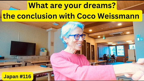What are your dreams? The conclusion with Coco Weissmann while in Tokyo Japan #116
