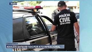 Caratinga: Adolescente detido por ato infracional