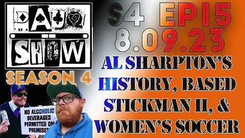 DAUQ Show S4EP15: Al Sharpton History, Based Stickman II & Women's Soccer