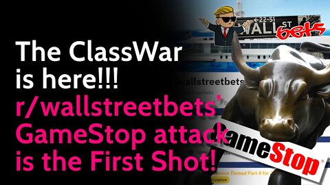 The #ClassWar is here!!! r/wallstreetbets' GameStop attack is the First Shot!