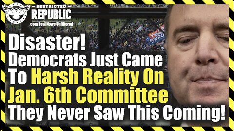Disaster! Democrats Just Came To Harsh Reality On Jan. 6th Committee- This Isn't What They Expected
