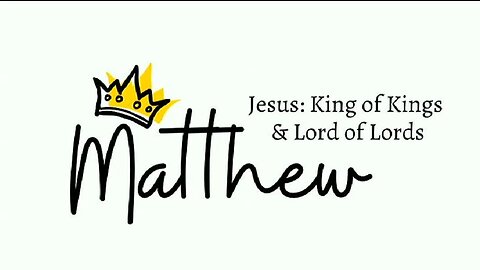 Matthew: Jesus-King of Kings & Lord of Lords