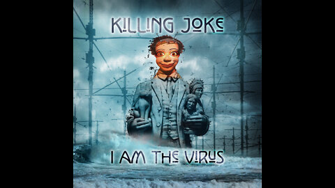 I Am The Virus - Killing Joke