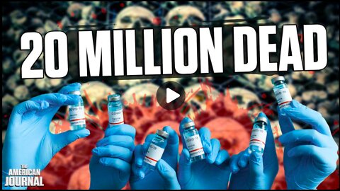 Analyst Estimates at Least 20 Million People Have Already Been Killed by the Covid "Vaccine"