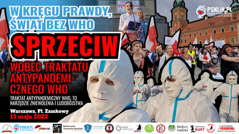 TRAKTAT ANTYPANDEMICZNY WHO TO NARZĘDZIE ZNIEWOLENIA LUDZKOŚCI - ŚWIAT BEZ WHO - Warszawa 13 maja 2022