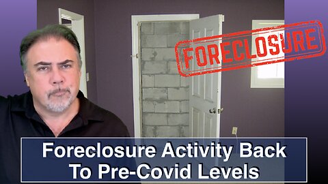 Foreclosure Activity Back to Pre-Covid Levels: Housing Bubble 2.0 - US Housing Crash