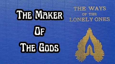 The Maker Of The Gods: The Ways Of The Lonely Ones By Manly P. Hall 2/8