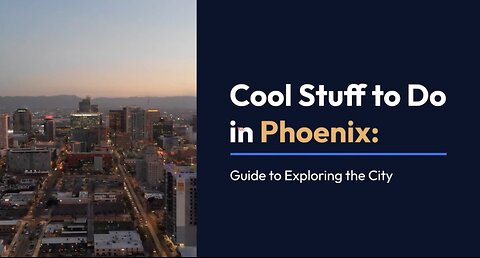 Discover the Hottest Hidden Gems in Phoenix: Your Ultimate Guide to Cool Stuff to Do!