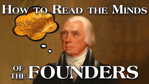 How to Read the Minds of the Founders