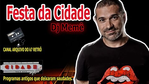 Festa da Cidade DJ Memê - Cidade FM anos 90's