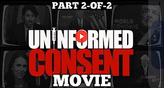 'COVID-19' "Uninformed Consent Movie" Part-2 Coronavirus Pandemic Documentary 'Uninformed Consent'