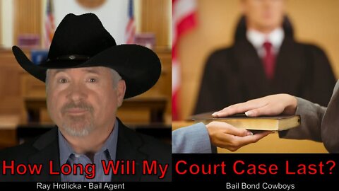 Los Angeles - How Long Will My Court Case Last ? Bail Bond Cowboys 844-734-3500
