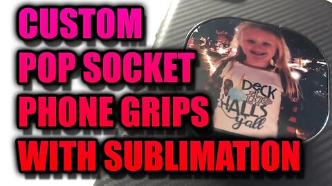 Making a Popsocket Phone Grip using Dye Sublimation
