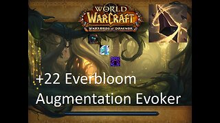 +22 Everbloom | Augmentation Evoker | Tyrannical | Incorporeal | Spiteful | #76