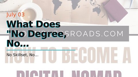 What Does "No Degree, No Experience? No Worries! A Guide to Becoming a Successful Digital Nomad...