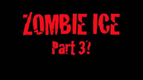 Zombie Ice: Part 3
