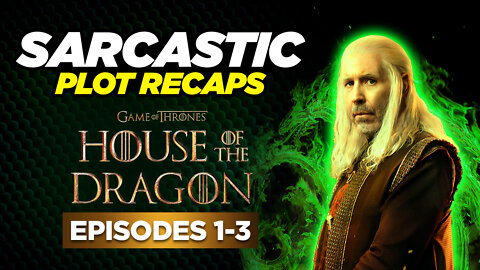 House Of The Dragon - Episodes 1-3 | RECAPPED & ROASTED | SARCASTIC PLOT RECAPS